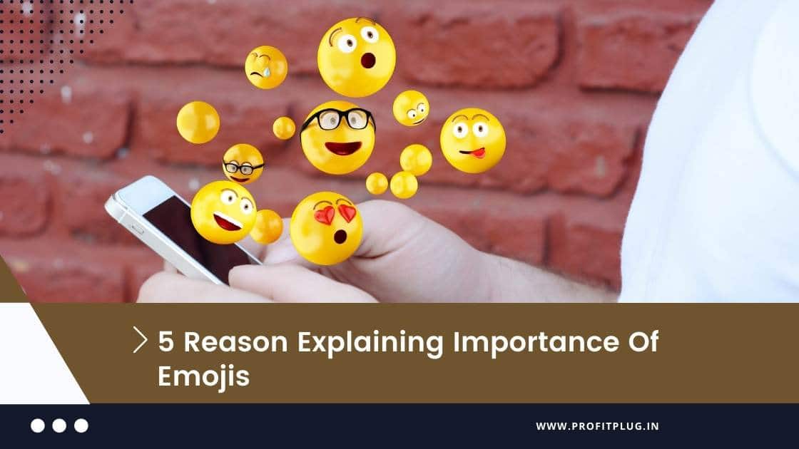 Read more about the article 5 Reasons Why Emojis Are Important And How They  Help In Improving The  Quality Of Conversation