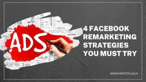 4 Facebook Remarketing Strategies You Must Try