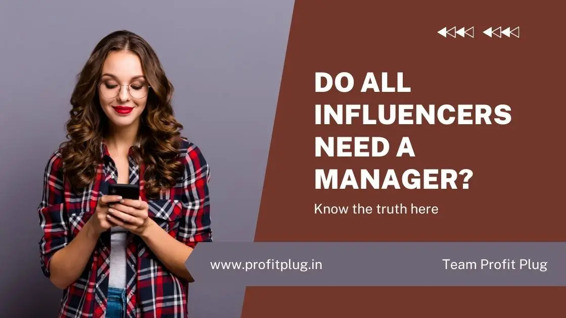 Read more about the article Do all Influencers need a manager? Know the truth here